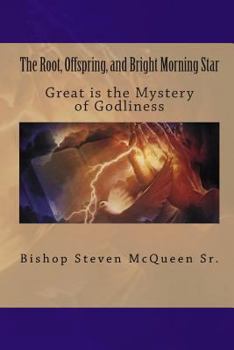 Paperback The Root, Offspring, and Bright Morning Star: Great is the Mystery of Godliness Book