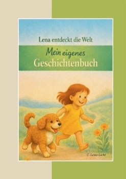 Lena entdeckt die Welt: Mein eigenes Geschichtenbuch (German Edition)