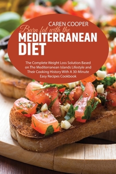 Paperback Burn fat with the Mediterranean Diet: The Complete Weight Loss Solution Based on The Mediterranean Islands Lifestyle and Their Cooking History With A Book