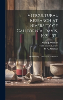 Hardcover Viticultural Research at University of California, Davis, 1921-1971: Oral History Transcript / 1970-1972 Book