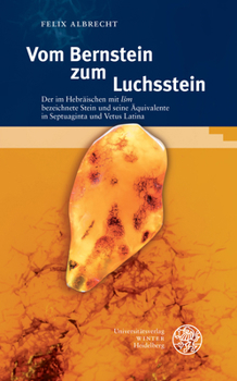 Hardcover Vom Bernstein Zum Luchsstein: Der Im Hebraischen Mit 'Lsm' Bezeichnete Stein Und Seine Aquivalente in Septuaginta Und Vetus Latina [German] Book