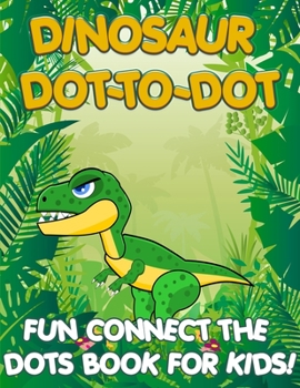 Paperback Dinosaur Dot to Dot for Kids: Fun Connect the Dots Coloring Book