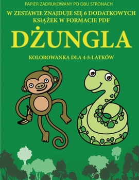 Paperback Kolorowanka dla 4-5-latk?w (D&#380;ungla): Ta ksi&#261;&#380;ka zawiera 40 stron bezstresowych kolorowanek w celu zmniejszenia frustracji i zwi&#281;k [Polish] Book