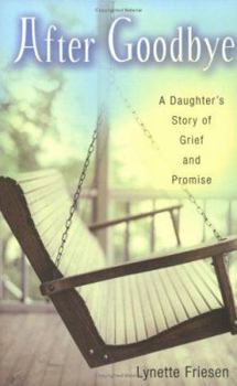 Paperback After Goodbye: A Daughter's Story of Grief and Promise Book