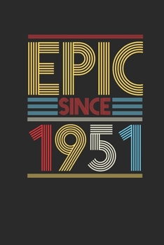 Epic Since 1951: Blank Lined Notebook (6" x 9" - 120 pages) ~ Birthday Themed Notebook for Daily Journal, Diary, and Gift