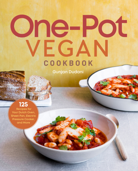 Paperback One-Pot Vegan Cookbook: 125 Recipes for Your Dutch Oven, Sheet Pan, Electric Pressure Cooker, and More Book