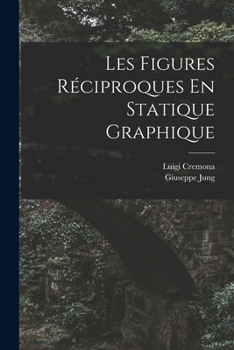 Paperback Les Figures Réciproques En Statique Graphique [French] Book