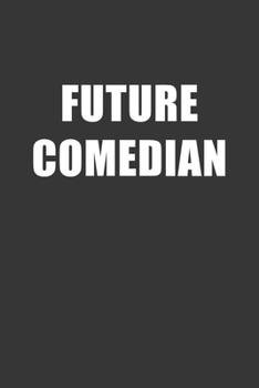 Paperback Future Comedian Notebook: Lined Journal, 120 Pages, 6 x 9, Affordable Gift For Student, Future Dream Job Journal Matte Finish Book