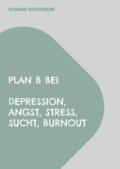 Paperback Plan B bei Depression, Angst, Stress, Sucht, Burnout: Kognitive Verhaltenstherapie [German] Book