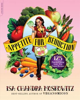 Paperback Appetite for Reduction: 125 Fast and Filling Low-Fat Vegan Recipes Book