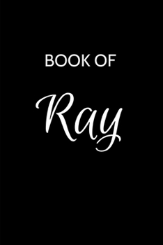 Ray Journal: A Gratitude Journal Notebook for Men Boys Fathers and Sons with the name Ray - Handsome Elegant Bold & Personalized - An Appreciation ... - 6"x9" Diary or Notepad. & Back to School.