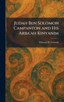 Hardcover Judah Ben Solomon Campanton and His Arba'ah Kinyanim Book