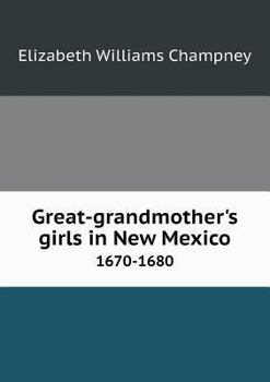 Great-Grandmother's Girls in New Mexico, 1670-1680 - Book #2 of the Great-Grandmother's Girls