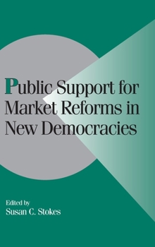 Public Support for Market Reforms in New Democracies (Cambridge Studies in Comparative Politics) - Book  of the Cambridge Studies in Comparative Politics