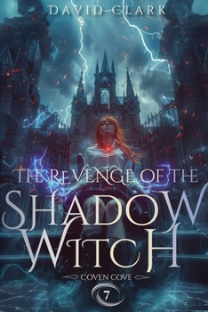 The Revenge of the Shadow Witch (Coven Cove) - Book #7 of the Coven Cove