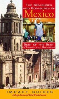 Paperback The Treasures and Pleasures of Mexico: Best of the Best in Travel and Shopping Book