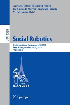 Paperback Social Robotics: 7th International Conference, Icsr 2015, Paris, France, October 26-30, 2015, Proceedings Book