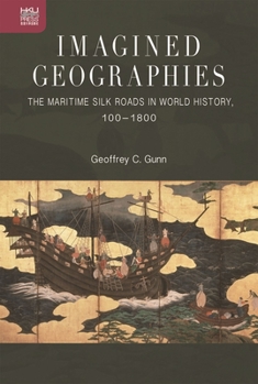 Hardcover Imagined Geographies: The Maritime Silk Roads in World History, 100-1800 Book