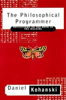 Hardcover The Philosophical Programmer: Reflections on the Mothe in the Machine Book