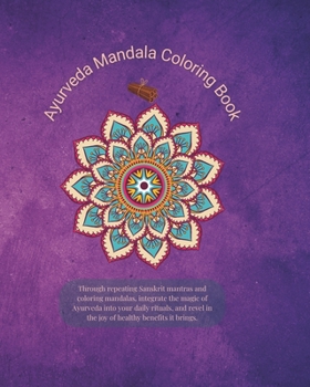 Ayurveda Mandala Coloring Book: To Integrate Ayurveda Principles