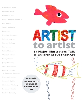 Hardcover Artist to Artist: 23 Major Illustrators Talk to Children about Their Art Book