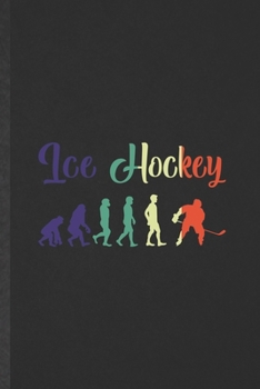 Paperback Ice Hockey: Funny Ice Hockey Fan Lined Notebook/ Blank Journal For Hockey Player, Inspirational Saying Unique Special Birthday Gif Book