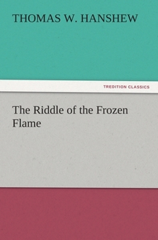 The Riddle of the Frozen Flame
