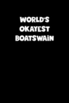 Paperback World's Okayest Boatswain Notebook - Boatswain Diary - Boatswain Journal - Funny Gift for Boatswain: Medium College-Ruled Journey Diary, 110 page, Lin Book