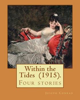 Paperback Within the Tides (1915). By: Joseph Conrad: Four stories Book