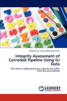 Paperback Integrity Assessment of Corroded Pipeline Using ILI Data Book