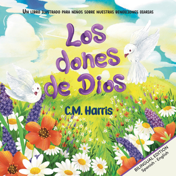 God's Gifts To Us Bilingual Edition: Los dones de Dios