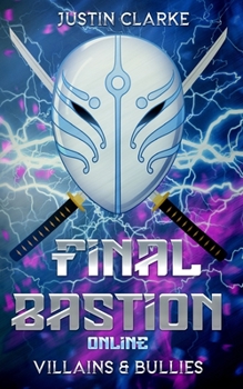 Paperback Final Bastion Online: Villains & Bullies (A LitRPG Adventure) Book