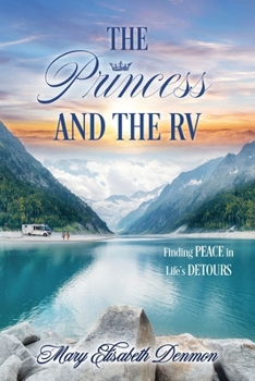 The Princess and the RV: Finding Peace in Life's Detours