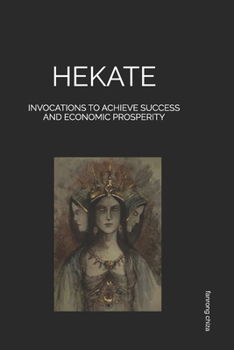 Paperback Hekate: Invocations to Achieve Success and Economic Prosperity Book