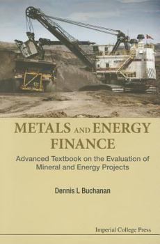 Paperback Metals and Energy Finance: Advanced Textbook on the Evaluation of Mineral and Energy Projects Book