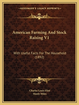 American Farming And Stock Raising V1: With Useful Facts For The Household