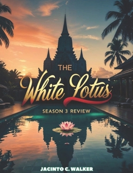 Paperback The White Lotus Season 3 Review: Inside the Cast, Themes, Locations and Thailand's Role in HBO's Most Addictive Show Book