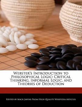 Paperback Webster's Introduction to Philosophical Logic: Critical Thinking, Informal Logic, and Theories of Deduction Book