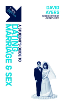 Paperback Track: Dating, Marriage & Sex: A Student's Guide to Dating, Marriage & Sex Book