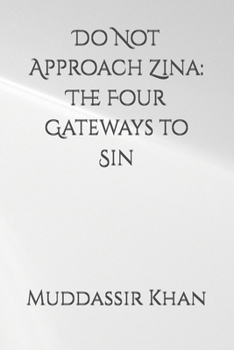 Paperback Do Not Approach Zina: The Four Gateways to Sin Book