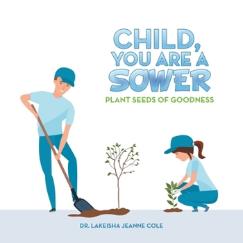 Paperback Child, You Are a Sower: Plant Seeds of Goodness Book