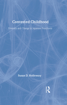 Hardcover Contested Childhood: Diversity and Change in Japanese Preschools Book