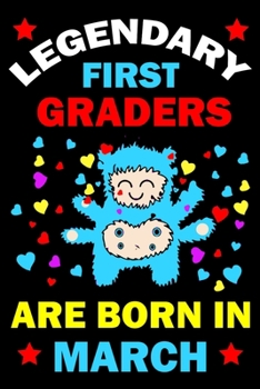 Legendary First Graders Are Born In March: First Grade Workbooks for 1st graders First Grade friends forever Books Best Birthday Gift for 1st graders.1st-grade learning activities Books.