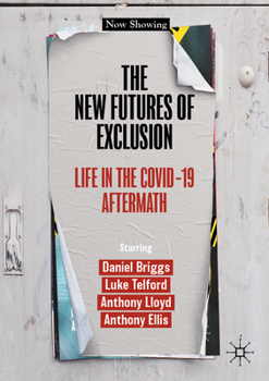 Paperback The New Futures of Exclusion: Life in the Covid-19 Aftermath Book