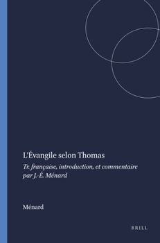 Hardcover L'évangile Selon Thomas: Tr. Française, Introduction, Et Commentaire Par J.-é. Ménard (Nag Hammadi Studies, 5) Book