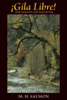 Paperback Gila Libre!: New Mexico's Last Wild River Book
