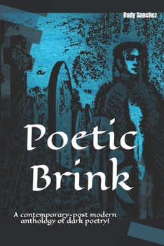 Paperback Poetic Brink: A contemporary-post modern anthology of dark poetry! Book