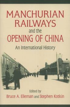Manchurian Railways and the Opening of China: An International History - Book  of the Northeast Asia Seminars