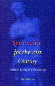 Paperback Spirituality for the 21st Century: Christian Living in a Secular Age Book