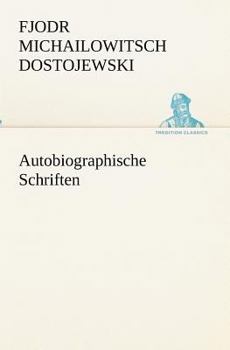 F. M. Dostojewski autobiographische Schriften